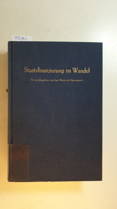 Hansmeyer, Karl-Heinrich [Hrsg.]  Staatsfinanzierung im Wandel : in Köln 1982, (vom 13. - 15. September) 