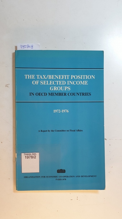 Diverse  The Tax/benefit position of selected income groups in OECD member countries : 1972-1976. A report by the Committee of Fiscal Affairs 