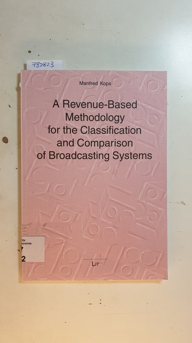 Kops, Manfred (Verfasser)  A revenue based methodology for the classification and comparison of broadcasting systems 