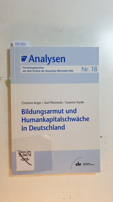 Anger, Christina ; Plünnecke, Axel ; Seyda, Susanne  Bildungsarmut und Humankapitalschwäche in Deutschland 