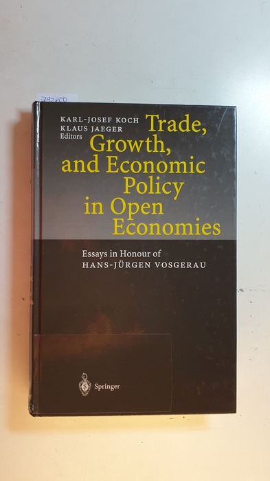 Koch, Karl-Josef [Hrsg.]  Trade, growth, and economic policy in open economics : essays in honour of Hans-Jürgen Vosgerau ; with 7 tables 