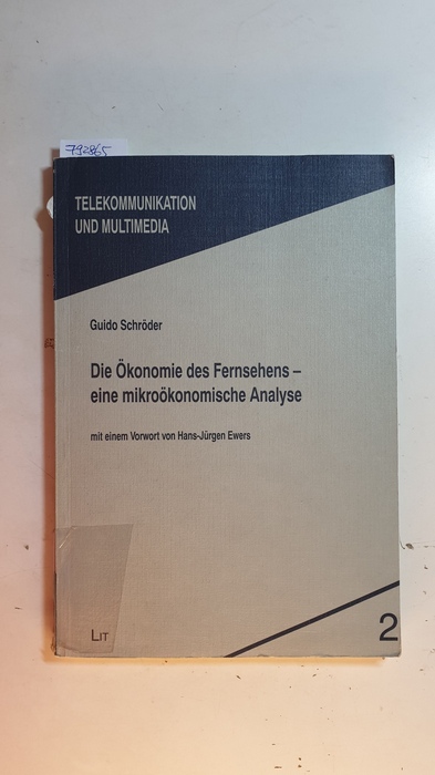 Schröder, Guido  Die Ökonomie des Fernsehens - eine mikroökonomische Analyse 
