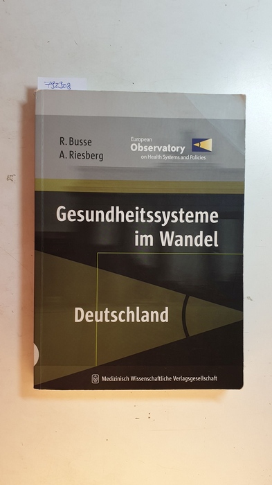 Busse, Reinhard ; Riesberg, Annette  Gesundheitssysteme im Wandel : Deutschland 2005 