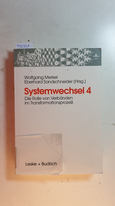 Birle, Peter ; Merkel, Wolfgang [Hrsg.]  Systemwechsel 4., Die Rolle von Verbänden im Transformationsprozeß 
