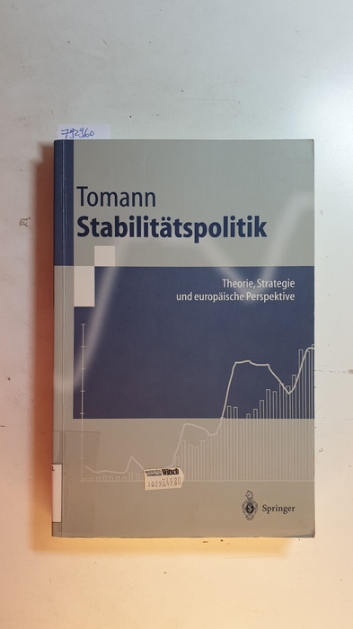 Tomann, Horst [Verfasser]  Stabilitätspolitik : Theorie, Strategie und europäische Perspektive 