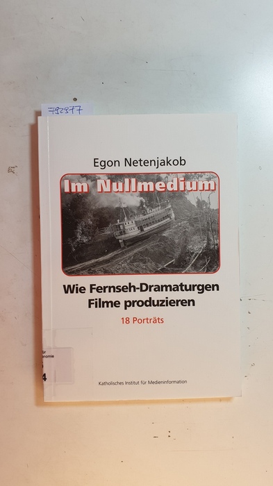 Netenjakob, Egon  Im Nullmedium : wie Fernsehdramaturgen Filme produzieren ; 18 Porträts 