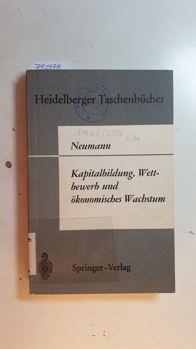 Neumann, Manfred  Kapitalbildung, Wettbewerb und ökonomisches Wachstum. (Heidelberger Taschenbücher, 40). 