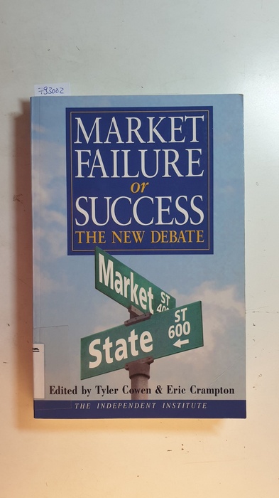Cowen, Tyler ; Crampton, Eric  Market failure or success : the new debate 