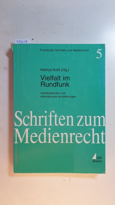Kohl, Helmut [Hrsg.] ; Barendt, Eric M.  Vielfalt im Rundfunk : interdisziplinäre und internationale Annäherungen 