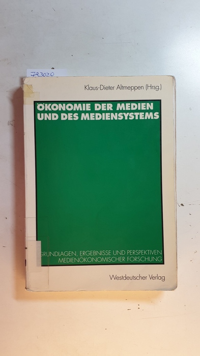 Altmeppen, Klaus-Dieter [Hrsg.]  Ökonomie der Medien und des Mediensystems : Grundlagen, Ergebnisse und Perspektiven medienökonomischer Forschung 