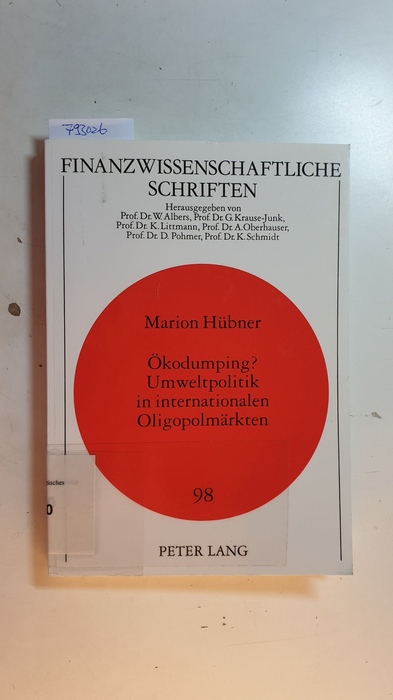 Hübner, Marion [Verfasser]  Ökodumping? Umweltpolitik in internationalen Oligopolmärkten 