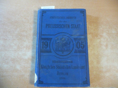 (Hrsg.) Königlich Preussischen Statisischen Landesamte  Statistisches Jahrbuch für den Preußischen Staat. 3. Jahrgang - 1905 