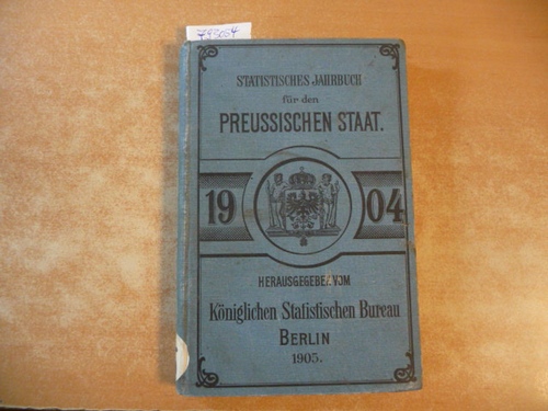 (Hrsg.) Königlich Preussischen Statisischen Landesamte  Statistisches Jahrbuch für den Preußischen Staat. 2. Jahrgang - 1904 