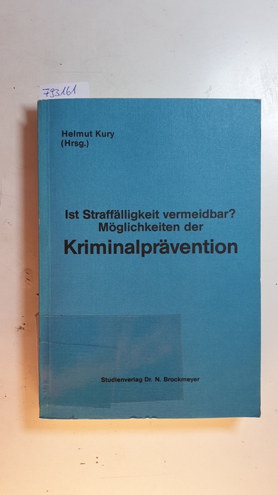 Kury, Helmut [Hrsg.]  Ist Straffälligkeit vermeidbar? : Möglichkeiten der Kriminalprävention 