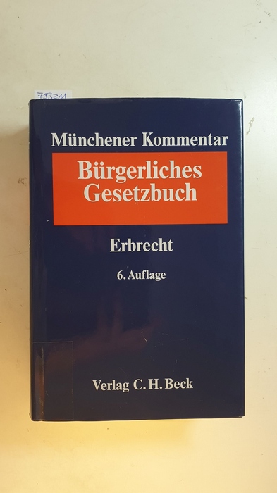 Kessal-Wulf, Sibylle [Red.] ; Säcker, Franz Jürgen [Hrsg.] ; Rixecker, Roland [Hrsg.] ; Ann, Christoph [Bearb.]  Münchener Kommentar zum Bürgerlichen Gesetzbuch - Bd. 9., Erbrecht : §§ 1922 - 2385, §§ 27 - 35 BeurkG 