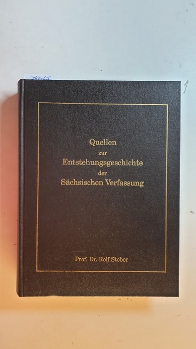 Stober, Rolf [Hrsg.]  Quellen zur Entstehungsgeschichte der Sächsischen Verfassung : Dokumentation 