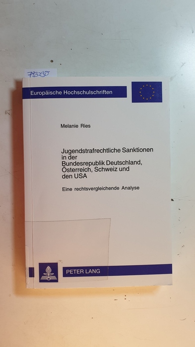 Ries, Melanie  Jugendstrafrechtliche Sanktionen in der Bundesrepublik Deutschland, Österreich, Schweiz und den USA : eine rechtsvergleichende Analyse 