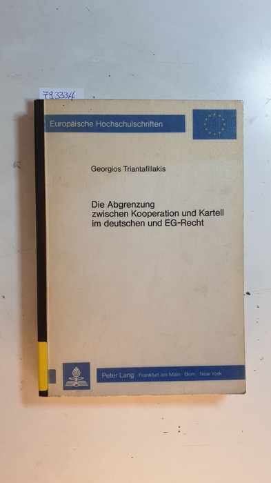 Triantafillakis, Georgios  Die Abgrenzung zwischen Kooperation und Kartell im deutschen und EG-Recht 