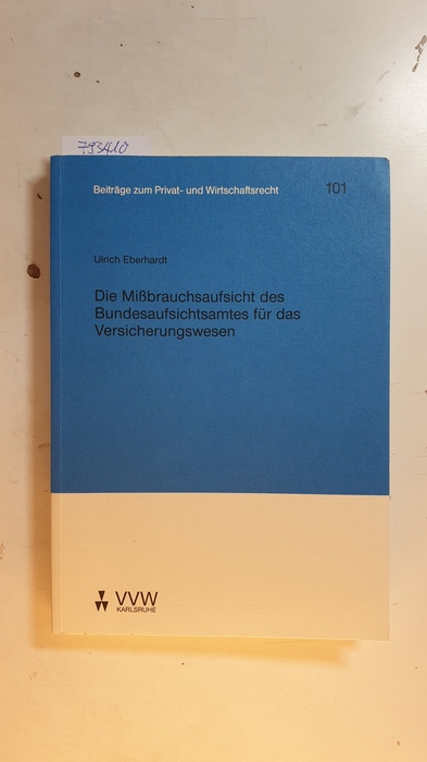Eberhardt, Ulrich  Die Mißbrauchsaufsicht des Bundesaufsichtsamtes für das Versicherungswesen 