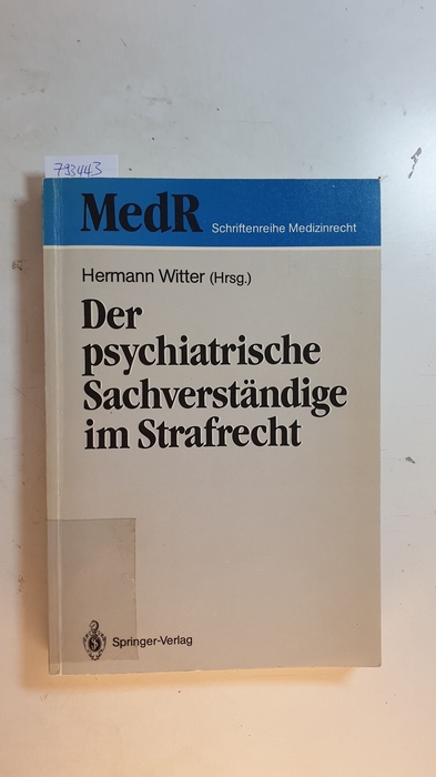 Witter, Hermann [Hrsg.] ; Bresser, Paul H. [Mitarb.]  Der psychiatrische Sachverständige im Strafrecht 