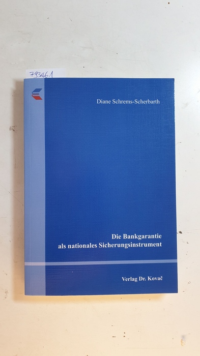 Schrems-Scherbarth, Diane [Verfasser]  Die Bankgarantie als nationales Sicherungsinstrument 