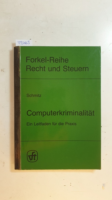 Schmitz, Herbert ; Schmitz, Detlef  Computerkriminalität : ein Leitfaden für die Praxis 