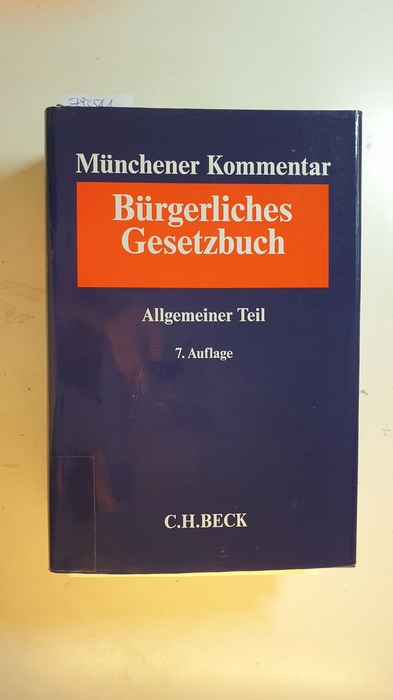Säcker, Franz Jürgen [Hrsg.] ; Rixecker, Roland [Hrsg.]  Münchener Kommentar zum Bürgerlichen Gesetzbuch, Teil: 1, Allgemeiner Teil, §§ 1 - 240, ProstG, AGG 