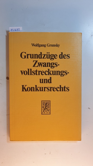 Grunsky, Wolfgang  Grundzüge des Zwangsvollstreckungs- und Konkursrechts 
