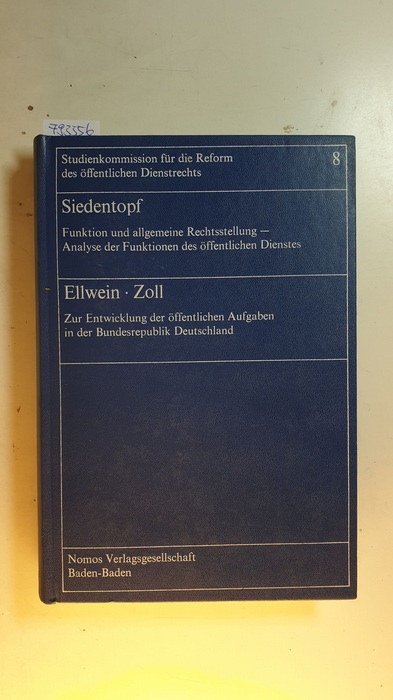 Siedentopf, Heinrich ; Ellwein, Thomas ; Zoll, Ralf  Funktion und allgemeine Rechtsstellung : Analyse der Funktionen des öffentlichen Dienstes 