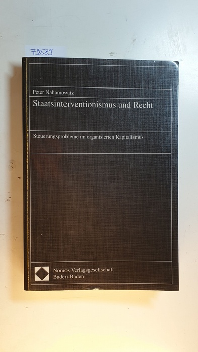 Nahamowitz, Peter  Staatsinterventionismus und Recht : Steuerungsprobleme im organisierten Kapitalismus 