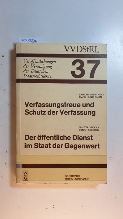 Denninger, Erhard ; Klein, Hans H. ; Rudolf, Walter ; Wagener, Frido  Verfassungstreue und Schutz der Verfassung (VVDStRL,37) 