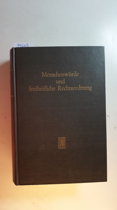 Leibholz, Gerhard [Hrsg.]  Menschenwürde und freiheitliche Rechtsordnung : Festschrift für Willi Geiger zum 65. Geburtstag 