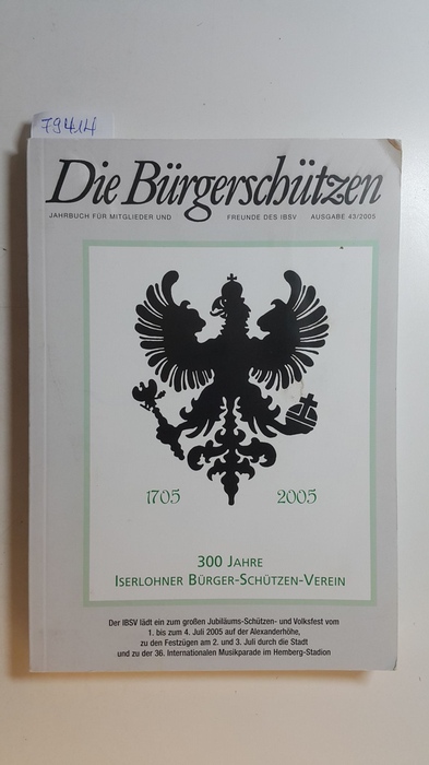 Meisner, Dieter  Iserlohn Bürgerschützen 1705-2005. 300 Jahre. Jahrbuch für Mitglieder und freunde des IBSV Ausgabe 43/2005 