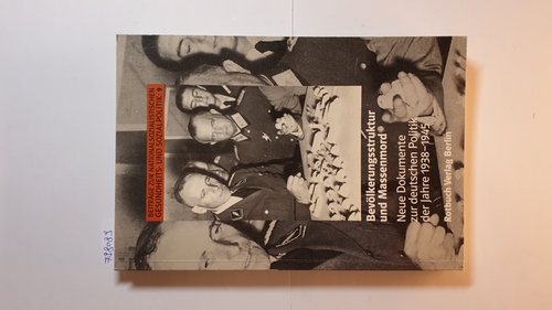 Heim, Susanne und Götz Aly (Herausgeber)  Bevölkerungsstruktur und Massenmord : neue Dokumente zur deutschen Politik der Jahre 1938 - 1945 