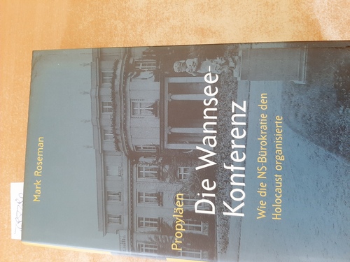 Rozman, Mará  Die Wannsee-Konferenz : wie die NS-Bürokratie den Holocaust organisierte 