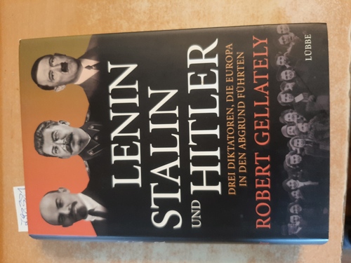 Gellately, Robert  Lenin, Stalin und Hitler : drei Diktatoren, die Europa in den Abgrund führten 