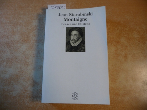 Starobinski, Jean  Montaigne : Denken und Existenz 