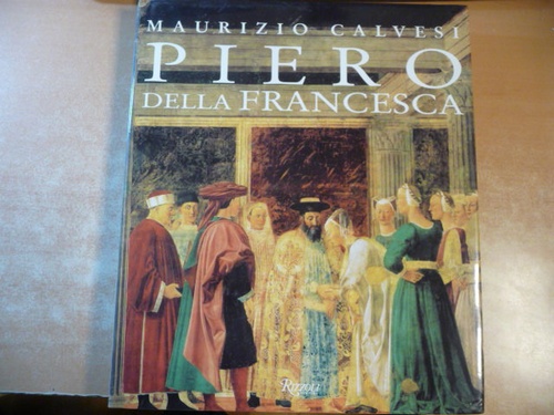 Calvesi, Maurizio ;  Piero, della Francesca [Ill.]  Piero della Francesca 