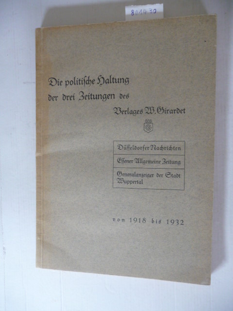 Diverse  Die politische Haltung der drei Zeitungen des Verlages W. Girardet von 1918 bis 1932 
