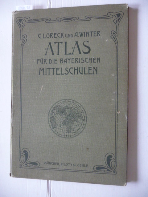 Loreck, Carl (Hrsg.) und Albert (Hrsg.) Winter  Atlas für die Bayerischen Mittelschulen 