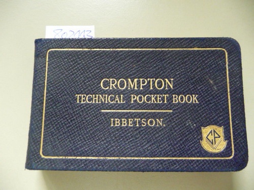 Ibbetson, W. S.  Crompton Technical pocket-Book, Specially Written for the Use of Electrical Engineers, Contractors and Architects 