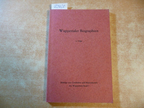 BAUM Marie-Luise (Hrsg.)  Wuppertaler Biographien. 4. Folge (Peter Baum, Wilh. Dörpfeld, Ph. Faust, Aug. Mittelsten Scheid, Carl Riedel, Emil Rittershaus, u.a.) 