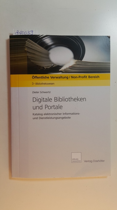 Schwartz, Dieter  Digitale Bibliotheken und Portale : Katalog elektronischer Informations- und Dienstleistungsangebote 