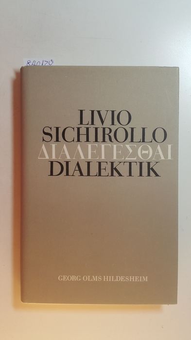 Livio Sichirollo  Dialegesathai - Dialektik. Von Homer bis Aristoteles 