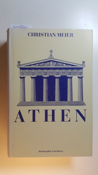 Meier, Christian  Athen : ein Neubeginn der Weltgeschichte 