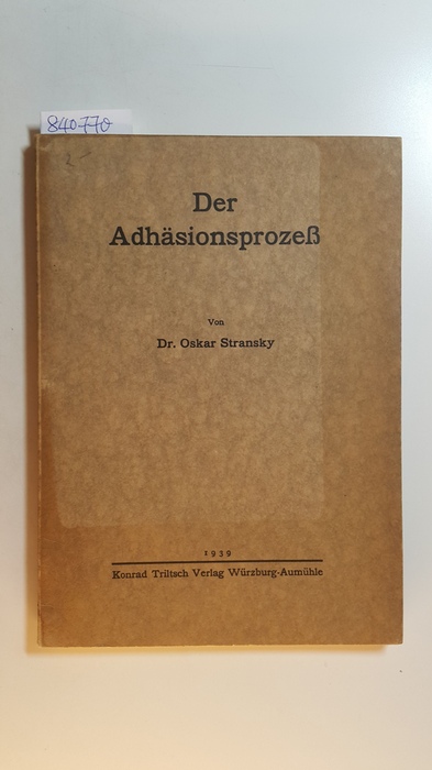 Stransky, Oskar  Der Adhäsionsprozeß 