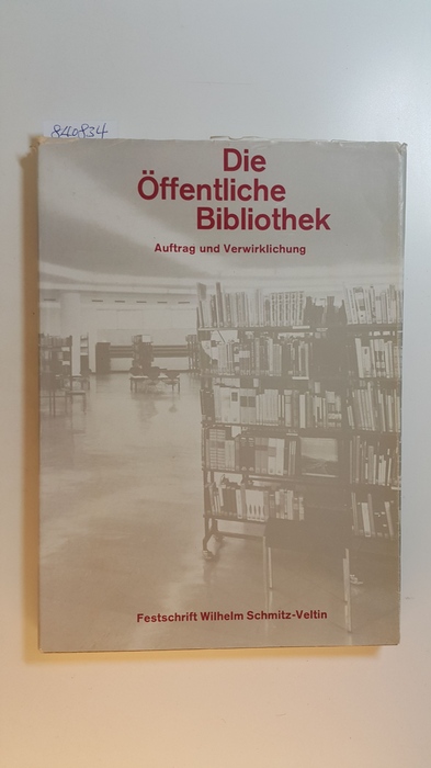 Rakowski, Franz  Die öffentliche Bibliothek : Auftrag und Verwirklichung. (Wilhelm Schmitz-Veltin, dem Direktor der Stadtbücherei Duisburg, zum 60. Geburtstag) 
