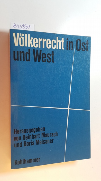Maurach, Reinhart [Hrsg.] ; Meissner, Boris [Hrsg.]  Völkerrecht in Ost und West 