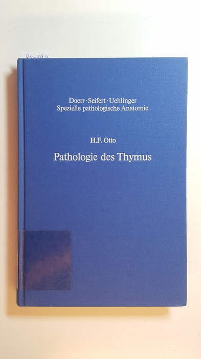 Otto, Herwart F.  Pathologie des Thymus (Spezielle pathologische Anatomie ; Bd. 17) 