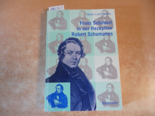 Maintz, Marie Luise  Franz Schubert in der Rezeption Robert Schumanns : Studien zur Ästhetik und Instrumentalmusik 